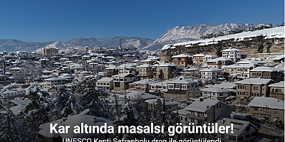 Kar altında masalsı görüntüler sunan UNESCO Kenti Safranbolu dron ile görüntülendi