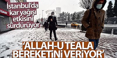 Kar yağışını gören vatandaş: 'Allah-u Teala bereketini veriyor'