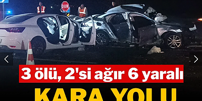Kara yolu kana bulandı: 3 ölü, 2'si ağır 6 yaralı