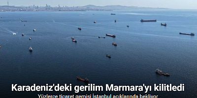 Karadeniz’deki saldırı riski nedeniyle ilerleyemeyen gemiler, İstanbul açıklarını adeta otoparka çevirdi