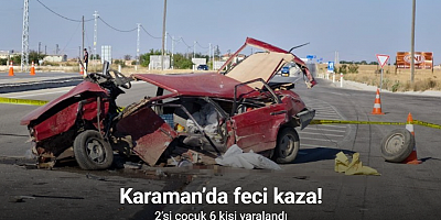 Karaman’da feci kaza: 2’si çocuk 6 yaralı