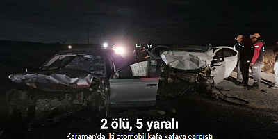 Karaman’da iki otomobil kafa kafaya çarpıştı: 2 ölü, 5 yaralı