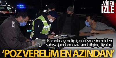 Karantinayı delip iş görüşmesine giden şahıstan ilginç diyalog: 