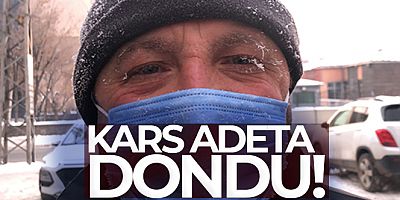 Kars adeta dondu