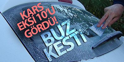 Kars eksi 10'u gördü, araçların camları dondu