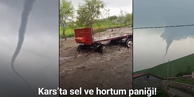 Kars’ta sel ve hortum paniği: Evleri su bastı, hortum anı kamerada