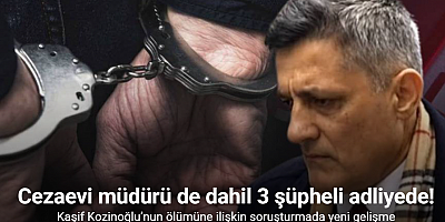 Kaşif Kozinoğlu’nun ölümüne ilişkin soruşturmada 3 şüpheli adliyeye sevk edildi