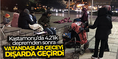 Kastamonu'da depremde panik yaşayan vatandaşlar geceyi sokakta geçiriyor