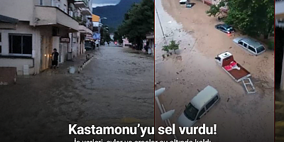 Kastamonu’yu sel vurdu: İş yerleri, evler ve araçlar su altında kaldı