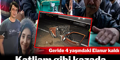 Katliam gibi kazada bir aile yok oldu: Geride 4 yaşındaki Elanur kaldı