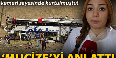 Katliam gibi kazadan emniyet kemeriyle kurtulan Didem, mucizeyi anlattı