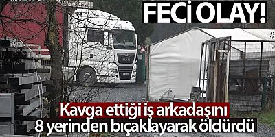 Kavga ettiği iş arkadaşını 8 yerinden bıçaklayarak öldürdü