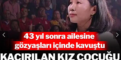 Kaybolan kız çocuğu milyoner döndü: 43 yıl sonra ailesine gözyaşları içinde kavuştu