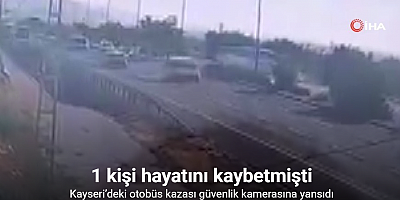 Kayseri’deki otobüs kazası güvenlik kamerasına yansıdı