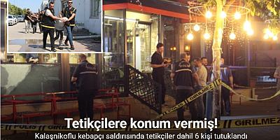 Kebapçı saldırısında emlakçı tetikçilere konum vermiş