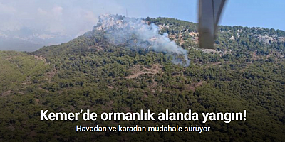 Kemer’de ormanlık alanda çıkan yangına havadan ve karadan müdahale