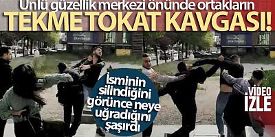  Kentin ünlü güzellik merkezi önünde ortakların tekme tokat kavgası