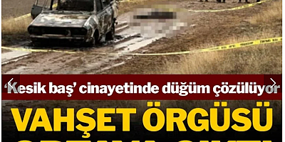 ‘Kesik baş’ cinayetinde düğüm çözülüyor! Kan donduran vahşet örgüsü ortaya saçıldı
