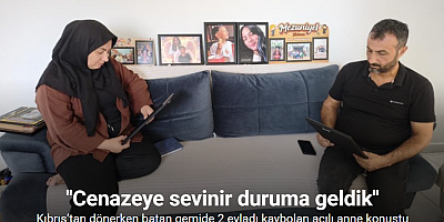 Kıbrıs’tan dönerken batan gemide 2 evladı kaybolan acılı anne: 