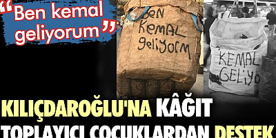 Kılıçdaroğlu'na kağıt toplayıcı çocuklardan destek: Ben kemal geliyorum