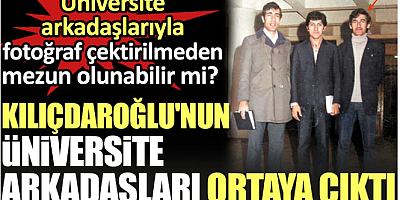 Kılıçdaroğlu'nun üniversite arkadaşları ortaya çıktı. Üniversite arkadaşlarıyla fotoğraf çektirilmeden mezun olunabilir mi?