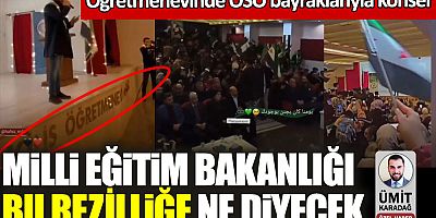 Kilis Öğretmenevi'nde ÖSO bayraklarıyla konser! Milli Eğitim Bakanlığı bu rezilliğe ne diyecek