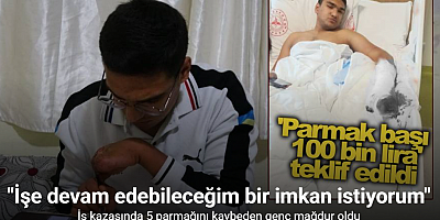 Kilis’te iş kazasında 5 parmağını kaybetti: 8 aydır iş arıyor