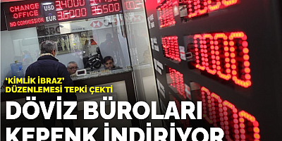 Kimlik ibraz düzenlemesi tepki çekti: Döviz büroları kepenk indiriyor