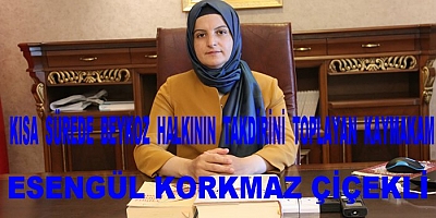 KISA  SÜREDE  BEYKOZ  HALKININ  TAKDİRİNİ  TOPLAYAN  KAYMAKAM 