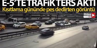 Kısıtlama gününde E-5 karayolunda pes dedirten görüntüler