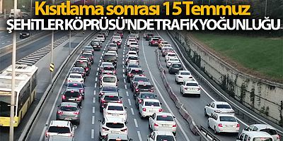 Kısıtlama sonrası 15 Temmuz Şehitler Köprüsü'nde trafik yoğunluğu