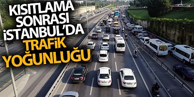 Kısıtlama sonrası İstanbul'da trafik yoğunluğu!