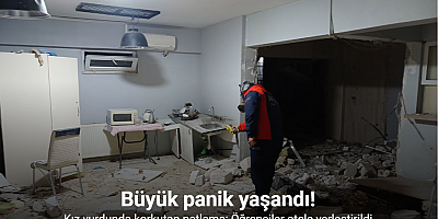 Kız yurdunda korkutan patlama: Öğrenciler otele yerleştirildi