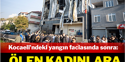 Kocaeli'ndeki yangında hayatını kaybeden kadınlara küfür ettiler