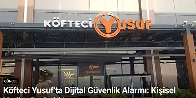 Köfteci Yusuf’a Dijital Güvenlik Alarmı: Kişisel Veriler Sızdırıldı!