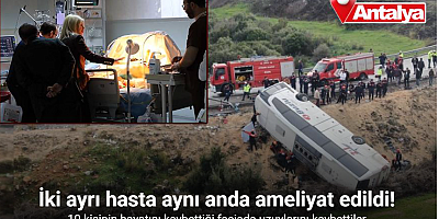 Kolu ve bacağı kopan hastalar 10 saatte aynı anda ameliyat edildi