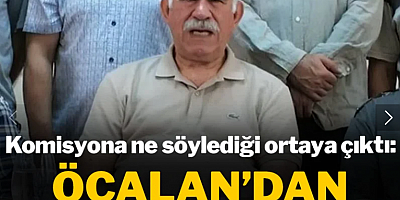 Komisyona ne söylediği ortaya çıktı: Öcalan'dan CHP açıklaması!