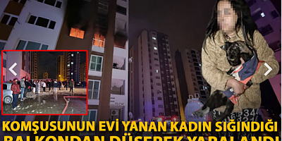 Komşusunun evi yanan kadın, sığındığı balkondan düşerek yaralandı