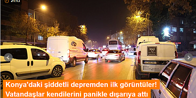 Konya'daki şiddetli depremden ilk görüntüler! Vatandaşlar kendilerini panikle dışarıya attı