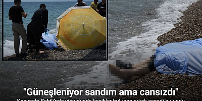 Konyaaltı Sahili’nde vücudunda kesikler bulunan erkek cesedi bulundu
