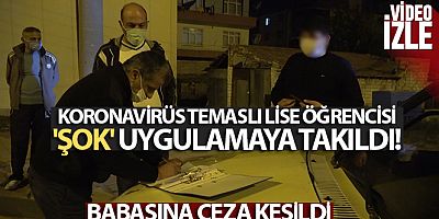 Koronavirüs temaslı lise öğrencisi 'şok' uygulamaya takıldı