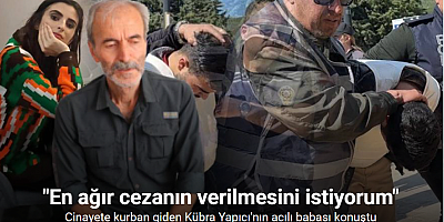 Kübra Yapıcı’nın babası: 