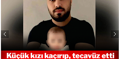 Küçük kızı kaçırıp tecavüz etti: 'İyi hal' indirimi aldı!