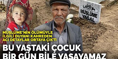 Küçük Müslüme'nin ölümünde kahreden detaylar