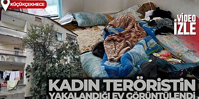 Küçükçekmece'de kadın teröristin yakalandığı ev görüntülendi