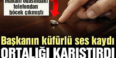 Küfürlü ses kaydı ortalığı karıştırdı