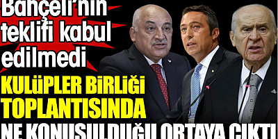 Kulüpler Birliği'nden Devlet Bahçeli'ye 'Hükümet istifa' golü. Önerisi kabul edilmedi