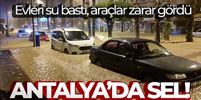 Kumluca'da sel: Evleri su bastı, araçlar zarar gördü