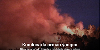 Kumluca’daki orman yangınında 10 ev zarar gördü, karadan müdahale devam ediyor