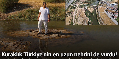 Kuraklık Türkiye’nin en uzun nehrini de vurdu, zemin görüntü adacıklar ortaya çıktı